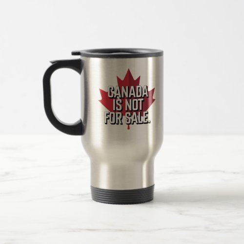 Canada is Not For Sale Mug