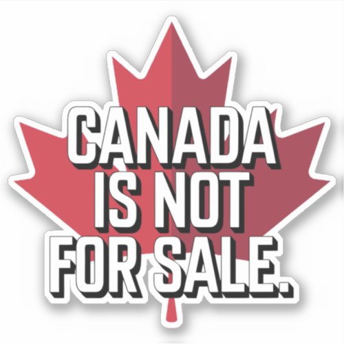 Canada is Not For Sale Stickers